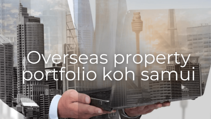 Overseas property portfolio Koh Samui